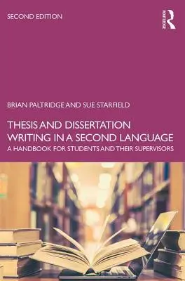 Rédaction de thèses et de mémoires dans une seconde langue : Un manuel pour les étudiants et leurs superviseurs - Thesis and Dissertation Writing in a Second Language: A Handbook for Students and their Supervisors