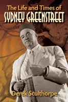 La vie et l'époque de Sydney Greenstreet - The Life and Times of Sydney Greenstreet