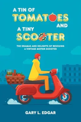 Une boîte de tomates et un minuscule scooter : Les drames et les délices du sauvetage d'un scooter d'époque - A Tin of Tomatoes and a Tiny Scooter: The Dramas and Delights of Rescuing a Vintage Motor Scooter