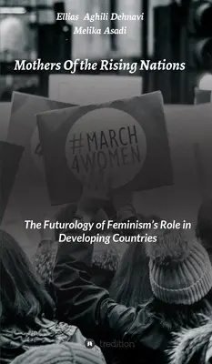 Les mères des nations montantes : La futurologie du rôle du féminisme dans les pays en développement - Mothers Of the Rising Nations: The Futurology of Feminism's Role in Developing Countries