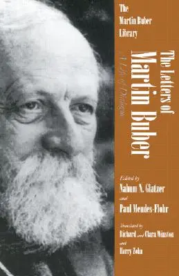 Les lettres de Martin Buber : une vie de dialogue - The Letters of Martin Buber: A Life of Dialogue