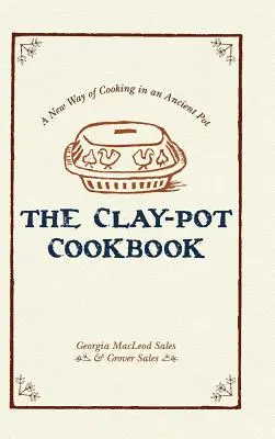 Le livre de cuisine du pot de terre - The Clay-Pot Cookbook