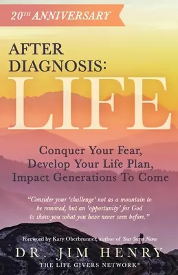 Après le diagnostic : La vie : Vaincre ses peurs, développer son projet de vie, impacter les générations à venir - After Diagnosis: Life: Conquer Your Fear, Develop Your Life Plan, Impact Generations To Come