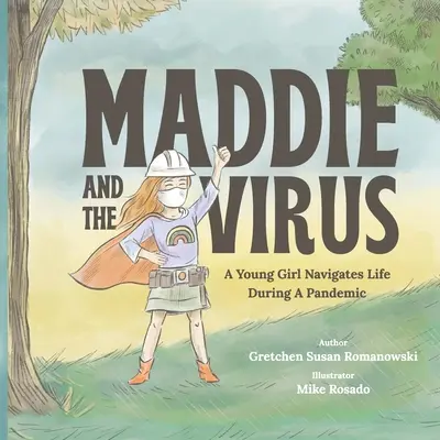 Maddie et le virus : Une jeune fille navigue dans la vie pendant une pandémie - Maddie and the Virus: A Young Girl Navigates Life During A Pandemic