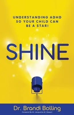 Shine : Comprendre le TDAH pour que votre enfant devienne une star ! - Shine: Understanding ADHD So Your Child Can Be a Star!