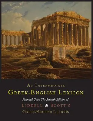 Un lexique intermédiaire grec-anglais - An Intermediate Greek-English Lexicon