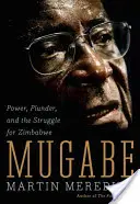 Mugabe : Le pouvoir, le pillage et la lutte pour le Zimbabwe - Mugabe: Power, Plunder, and the Struggle for Zimbabwe