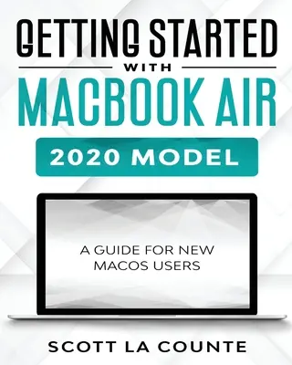 Démarrer avec le MacBook Air (modèle 2020) : Un guide pour les nouveaux utilisateurs de MacOS - Getting Started With MacBook Air (2020 Model): A Guide For New MacOS Users