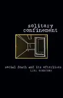 L'isolement cellulaire : La mort sociale et ses séquelles - Solitary Confinement: Social Death and Its Afterlives