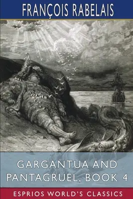 Gargantua et Pantagruel, Livre 4 (Classiques Esprios) - Gargantua and Pantagruel, Book 4 (Esprios Classics)