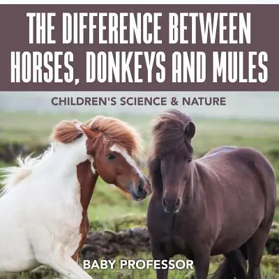 La différence entre les chevaux, les ânes et les mules - Sciences et nature pour enfants - The Difference Between Horses, Donkeys and Mules - Children's Science & Nature