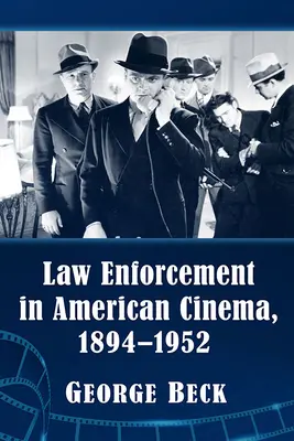 Les forces de l'ordre dans le cinéma américain, 1894-1952 - Law Enforcement in American Cinema, 1894-1952