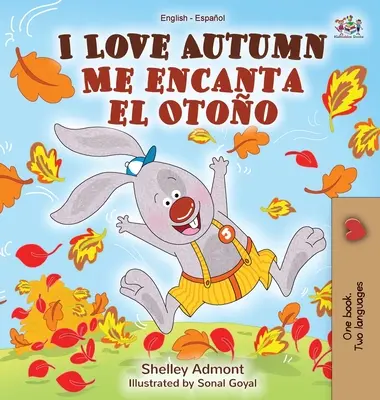 I Love Autumn Me encanta el Otoo : Livre bilingue anglais-espagnol - I Love Autumn Me encanta el Otoo: English Spanish Bilingual Book