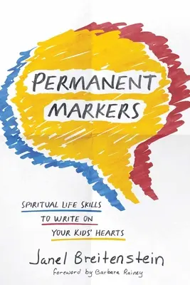 Marqueurs permanents : Les compétences spirituelles à inscrire dans le cœur de vos enfants - Permanent Markers: Spiritual Life Skills to Write on Your Kids' Hearts