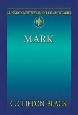 Abingdon New Testament Commentaries : Marc - Abingdon New Testament Commentaries: Mark