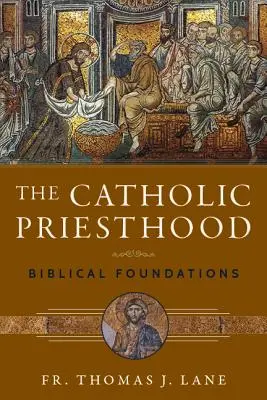 Le sacerdoce catholique : Les fondements bibliques - The Catholic Priesthood: Biblical Foundations