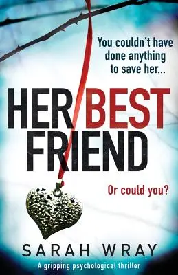 Sa meilleure amie : Un thriller psychologique captivant - Her Best Friend: A gripping psychological thriller