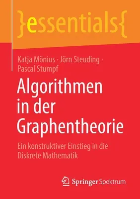 Algorithmen in Der Graphentheorie : Ein Konstruktiver Einstieg in Die Diskrete Mathematik (Algorithmes en théorie graphique : une introduction constructive à la mathématique discrète) - Algorithmen in Der Graphentheorie: Ein Konstruktiver Einstieg in Die Diskrete Mathematik