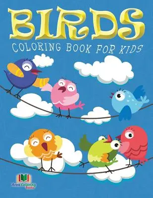 Livre de coloriage d'oiseaux pour enfants (Livres de coloriage pour enfants : Volume 10) - Birds Coloring Book For Kids (Kids Colouring Books: Volume 10)