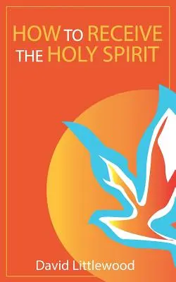 Comment recevoir le Saint-Esprit - How to Receive the Holy Spirit
