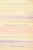 La prière contemplative : Une théologie pour le XXIe siècle - Contemplative Prayer: A Theology for the Twenty-First Century