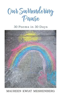 Notre pause d'abandon : 30 poèmes en 30 jours - Our Surrendering Pause: 30 Poems in 30 Days