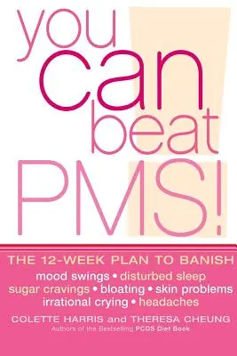 Vous pouvez vaincre le syndrome prémenstruel : Se sentir fantastique tout au long du mois grâce au plan de style de vie nutritionnel de 12 semaines - You Can Beat PMS!: Feel Fantastic All Month Long with the 12-Week Nutritional Lifestyle Plan