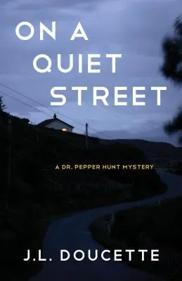 Dans une rue tranquille : Un mystère de la chasse au Dr. - On a Quiet Street: A Dr. Pepper Hunt Mystery