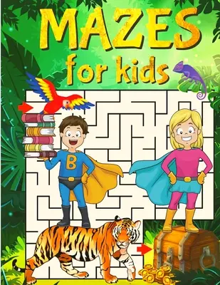 Super labyrinthes pour super enfants : Cahier d'activités sur les labyrinthes pour les enfants - Super Mazes for Super Kids: Maze Activity Book for Kids