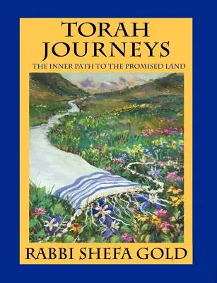 Les voyages de la Torah : Le chemin intérieur vers la terre promise - Torah Journeys: The Inner Path to the Promised Land