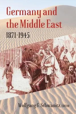 L'Allemagne et le Moyen-Orient : 1871-1945 - Germany and the Middle East: 1871-1945
