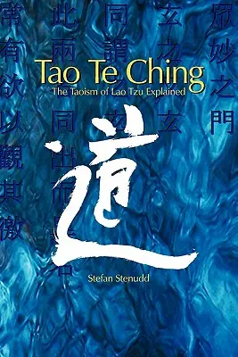 Tao Te Ching : Le taoïsme de Lao Tseu expliqué - Tao Te Ching: The Taoism of Lao Tzu Explained