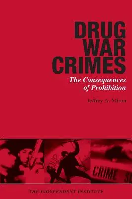 Les crimes de la guerre de la drogue : Les conséquences de la prohibition - Drug War Crimes: The Consequences of Prohibition