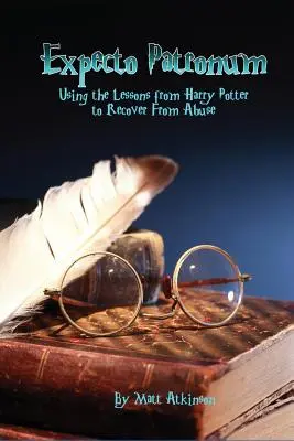 Expecto Patronum : Utiliser les leçons de Harry Potter pour se remettre d'un abus - Expecto Patronum: Using the Lessons from Harry Potter to Recover From Abuse
