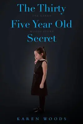 Le secret des trente-cinq ans : l'histoire de Karen Woods - The Thirty Five Year Old Secret: The Karen Woods Story