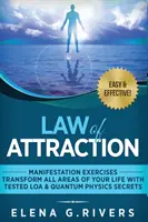 Loi de l'Attraction - Exercices de Manifestation - Transformez tous les domaines de votre vie avec les secrets testés de la LOA et de la physique quantique. - Law of Attraction - Manifestation Exercises - Transform All Areas of Your Life with Tested LOA & Quantum Physics Secrets