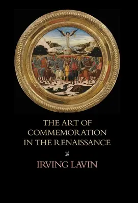 L'art de la commémoration à la Renaissance : Les conférences Slade - The Art of Commemoration in the Renaissance: The Slade Lectures