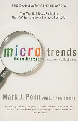 Microtrends : Les petites forces derrière les grands changements de demain - Microtrends: The Small Forces Behind Tomorrow's Big Changes