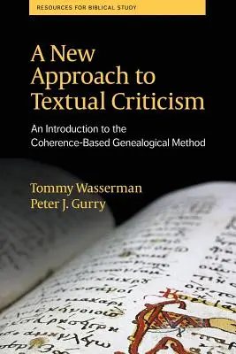 Une nouvelle approche de la critique textuelle : Une introduction à la méthode généalogique basée sur la cohérence - A New Approach to Textual Criticism: An Introduction to the Coherence-Based Genealogical Method