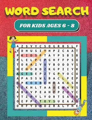 Recherche de mots : Pour les enfants de 6 à 8 ans 80 puzzles de recherche de mots pour les enfants Grand format 8.5 x 11 Puzzles de recherche et de découverte - Word Search: For Kids Ages 6 - 8 80 Word Search Puzzles for Kids Large 8.5 x 11 Print Search and Find Puzzles