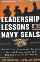 Leçons de leadership des Navy Seals : Stratégies éprouvées pour créer des organisations performantes et obtenir des résultats extraordinaires - Leadership Lessons of the Navy Seals: Battle-Tested Strategies for Creating Successful Organizations and Inspiring Extraordinary Results