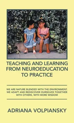 L'enseignement et l'apprentissage de la neuroéducation à la pratique : Nous sommes la nature mêlée à l'environnement. Nous nous adaptons et nous nous redécouvrons avec les autres. - Teaching and Learning from Neuroeducation to Practice: We Are Nature Blended with the Environment. We Adapt and Rediscover Ourselves Together with Oth
