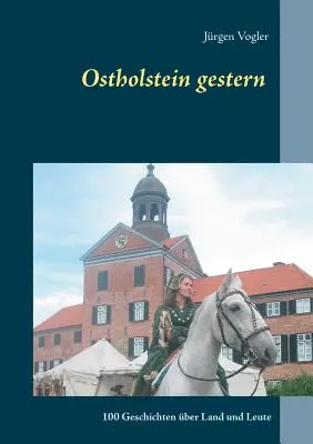 Ostholstein gestern : 100 Geschichten ber Land und Leute (en anglais) - Ostholstein gestern: 100 Geschichten ber Land und Leute