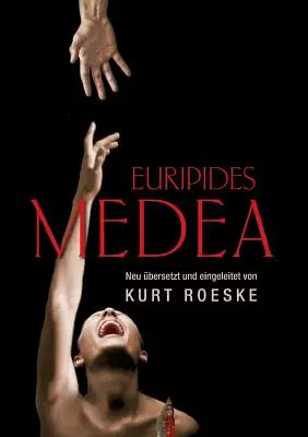 Médée d'Euripide : Nouveau bersetzt et eingeleitet von Kurt Roeske - Euripides Medea: Neu bersetzt und eingeleitet von Kurt Roeske