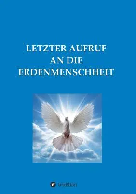 Le plus grand succès de l'Erdenmenschheit - Letzter Aufruf an Die Erdenmenschheit