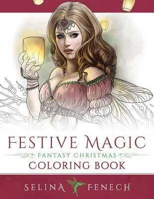 Festive Magic - Livre de coloriage fantastique de Noël - Festive Magic - Fantasy Christmas Coloring Book