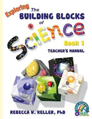 Explorer les fondements de la science Livre 1 Manuel de l'enseignant - Exploring the Building Blocks of Science Book 1 Teacher's Manual