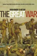 La Grande Guerre : de la mémoire à l'histoire - The Great War: From Memory to History