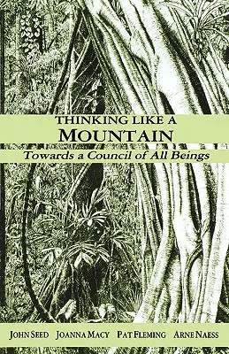 Penser comme une montagne : Vers un Conseil de tous les êtres - Thinking Like a Mountain: Towards a Council of All Beings
