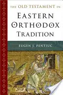 L'Ancien Testament dans la tradition orthodoxe orientale - The Old Testament in Eastern Orthodox Tradition